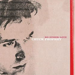 CHUCK PROPHET No other love LP - Cliquez sur l'image pour la fermer